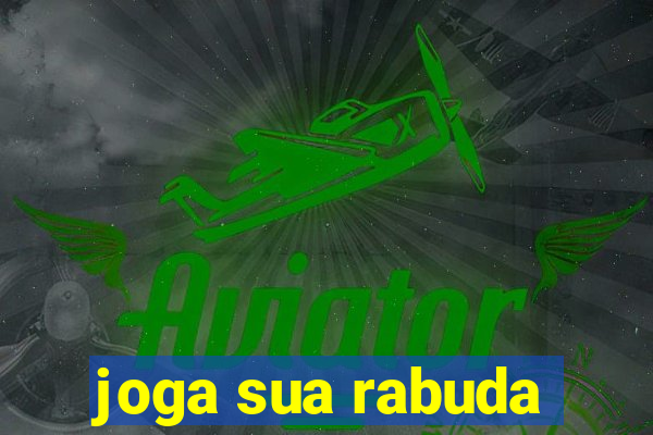 joga sua rabuda